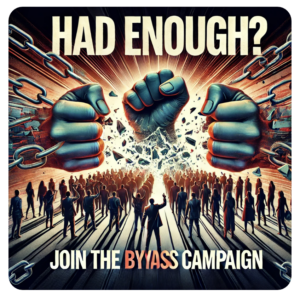 "Image of large fists breaking through chains, symbolizing liberation and empowerment, with a crowd of people standing united below. The text reads 'HAD ENOUGH? JOIN THE BYPASS CAMPAIGN,' conveying a call to action for bypassing corruption and reclaiming freedom without violence."