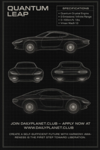 Blueprint of the Quantum Leap car, powered by the Quantum Crystal Engine—removing the need for recharging or fossil fuels, ending the corrupt monopoly, and standing against the Communist takeover by 2030. Multiple technical blueprint views of a futuristic, wheel-less vehicle, with specs showing zero emissions, infinite range, and rapid acceleration. Features a call to join Dailyplanet.Club for energy independence.