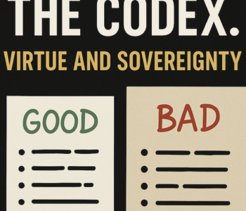 The image features the title "The Codex Revealed: Virtue, Sovereignty, and the True Meaning of Scripture" at the top, with two columns labelled GOOD and BAD below, each containing unreadable bulleted lists.